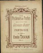 Les Pêcheurs de Perles. Opéra en trois Actes. George Bizet. Fantaisie pour Piano par Emile Tavan.
